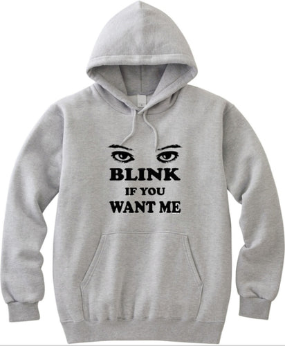 Blink If You Want Me Unisex Handmade Quality Hoodie.