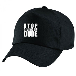 Stop Giving Up Dude Handmade Quality Unisex Cap.