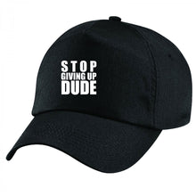 Load image into Gallery viewer, Stop Giving Up Dude Handmade Quality Unisex Cap.