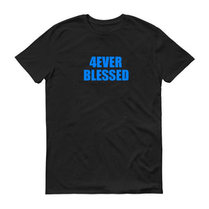 4ever Blessed Unisex Quality Handmade T-Shirt.