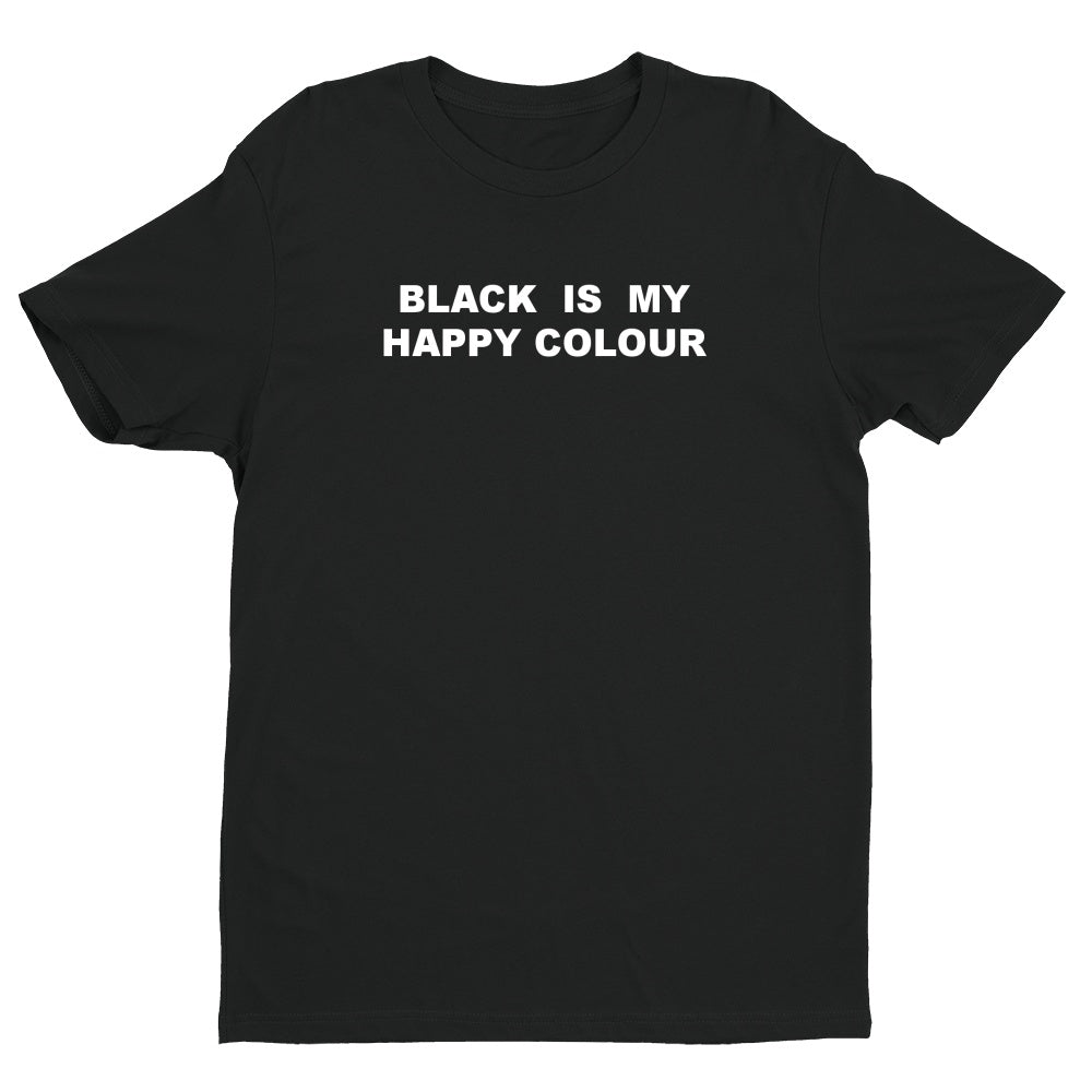Black Is My Happy Colour  Unisex Quality Handmade T-Shirt.