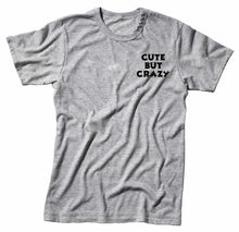 Load image into Gallery viewer, Cute But Crazy Unisex Handmade Quality T-Shirt Perfect Gift Item.