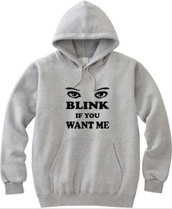 Blink If You Want Me Unisex Handmade Quality Hoodie.