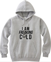 Load image into Gallery viewer, I Am Freaking Cold Unisex Handmade Quality Hoodie.