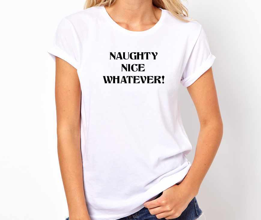 Naughty Nice Whatever Unisex Handmade Quality T- Shirt.