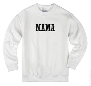 Mama Unisex Handmade Quality Sweatshirt.