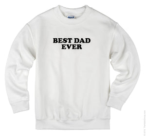 Best Dad Ever Unisex Handmade Sweatshirt.