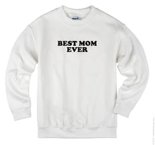 Load image into Gallery viewer, Best Ever Mom Unisex Handmade Quality Sweatshirt.