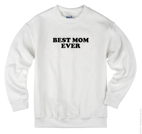 Best Ever Mom Unisex Handmade Quality Sweatshirt.
