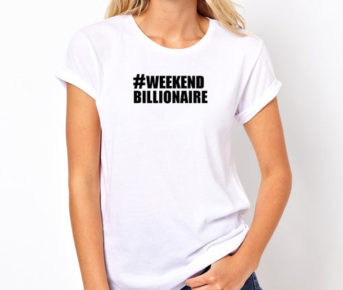 #Weekend Billioniare Unisex Handmade T-Shirt.