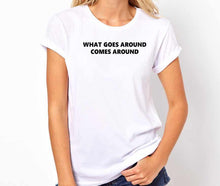 Load image into Gallery viewer, What Goes Around Comes Around Unisex Quality Handmade T-Shirt.