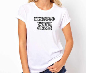 Blessed With Girls Handmade Quality T- Shirt.