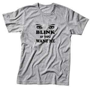 Blink if You Want Me Unisex Quality Handmade T-Shirt.