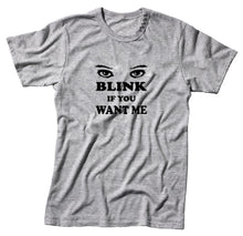 Load image into Gallery viewer, Blink if You Want Me Unisex Quality Handmade T-Shirt.