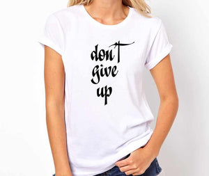 Don't Give Up Unisex Quality Handmade T-Shirt.