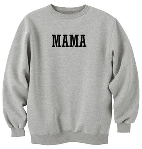 Mama Unisex Handmade Quality Sweatshirt.