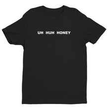 Load image into Gallery viewer, UH HUH HONEY Unisex Handmade Quality T- Shirt.