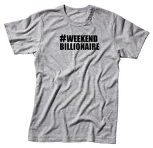 Load image into Gallery viewer, #Weekend Billioniare Unisex Handmade T-Shirt.