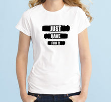 Load image into Gallery viewer, Just Have Fun Unisex Quality Handmade T-Shirt.