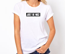Load image into Gallery viewer, Just Be Nice Unisex Handmade Quality T-Shirt.