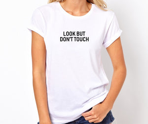 Look But Don't Tourch Unisex Handmade Quality T- Shirt.