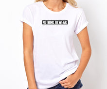 Load image into Gallery viewer, Nothing To Wear Unisex Handmade Quality T-Shirt.