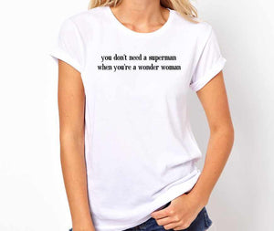 You Don't Need A Superman When You Are A Wonder Woman Unisex Handmade Quality T- Shirt.